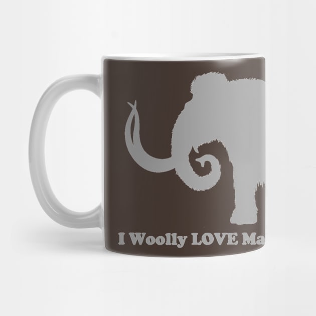 I Woolly LOVE Mammoths!!! Back Design Light by dabblersoutpost